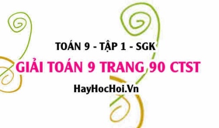 Giải Toán 9 trang 90 tập 1 Chân trời sáng tạo
